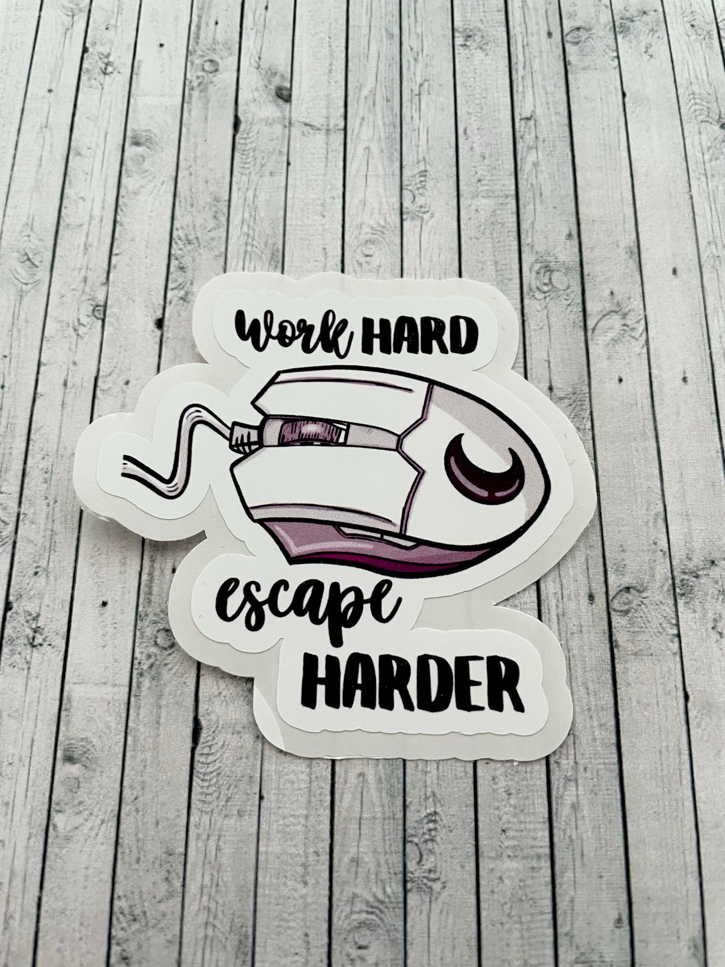 Work Hard, Escape Harder
